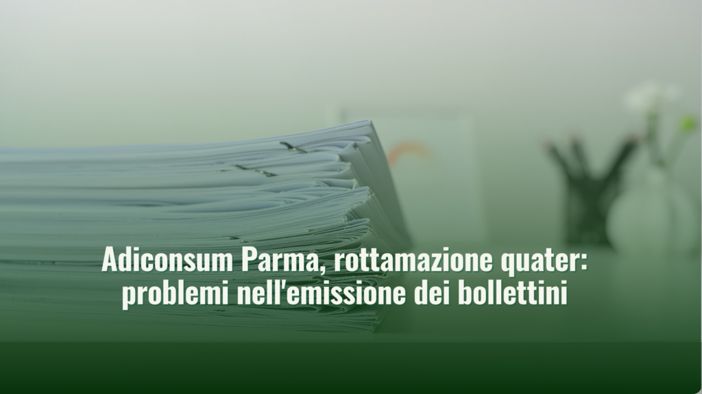 Adiconsum Parma, rottamazione quater: problemi nell’emissione dei bollettini