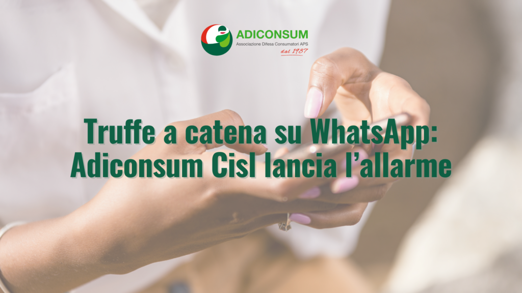 Truffe WhatsApp: Adiconsum Cisl lancia l’allarme