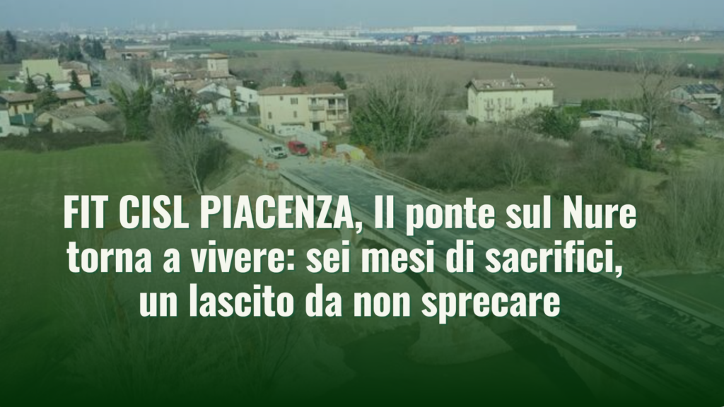 FIT CISL PIACENZA, Il ponte sul Nure torna a vivere