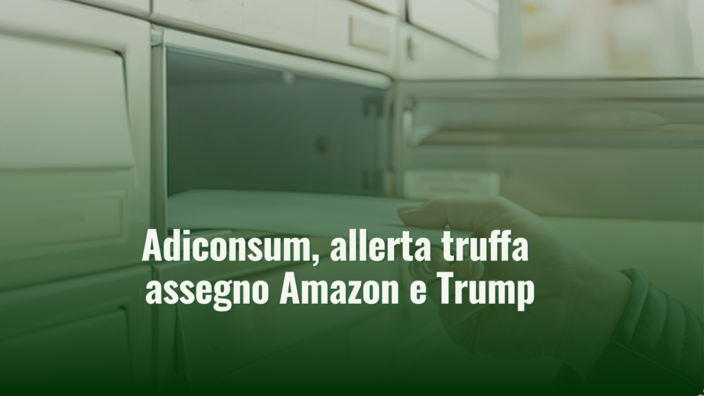 Adiconsum, allerta truffa assegno Amazon e Trump