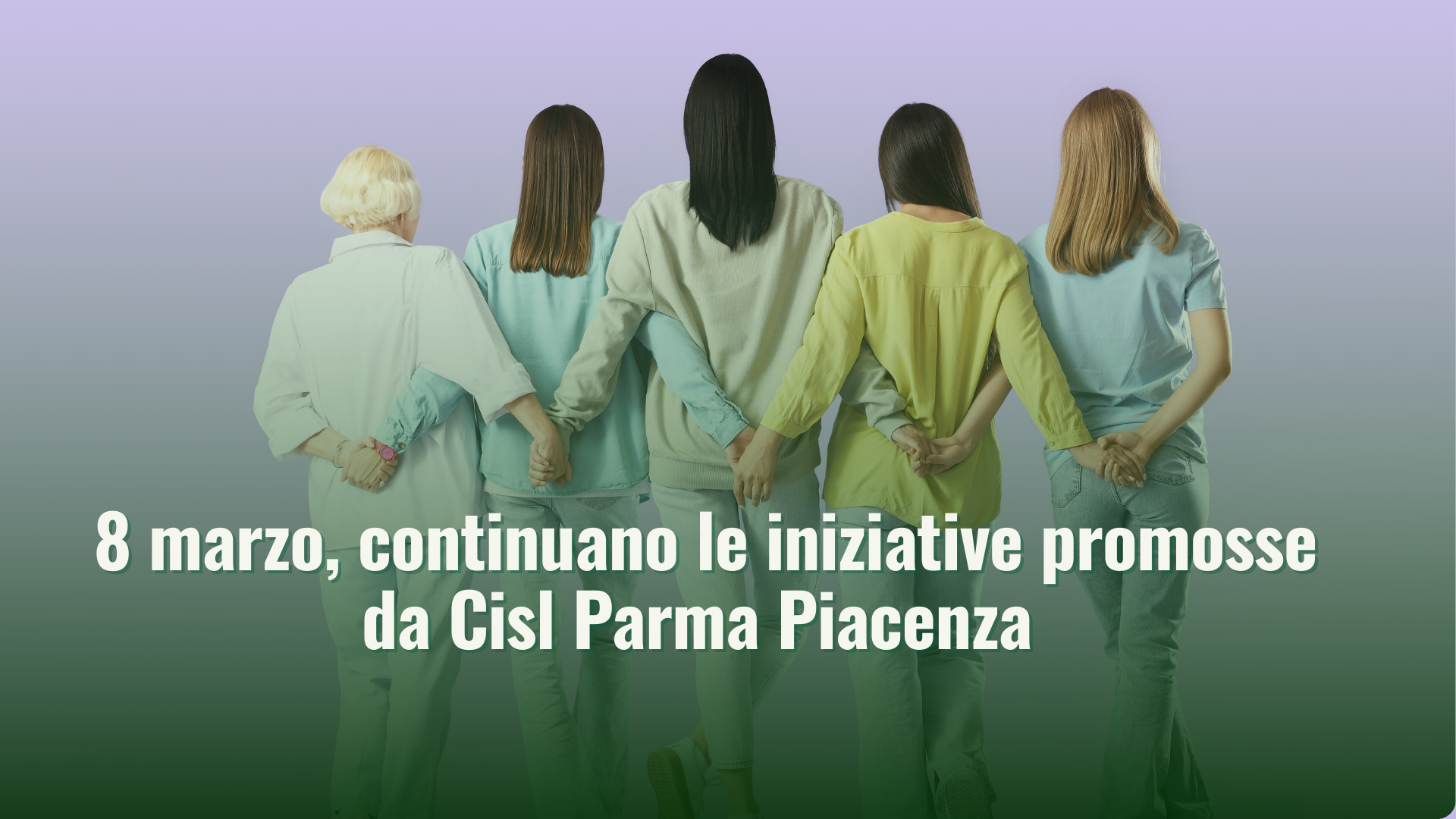 8 marzo: continuano le iniziative promosse da Cisl Parma Piacenza