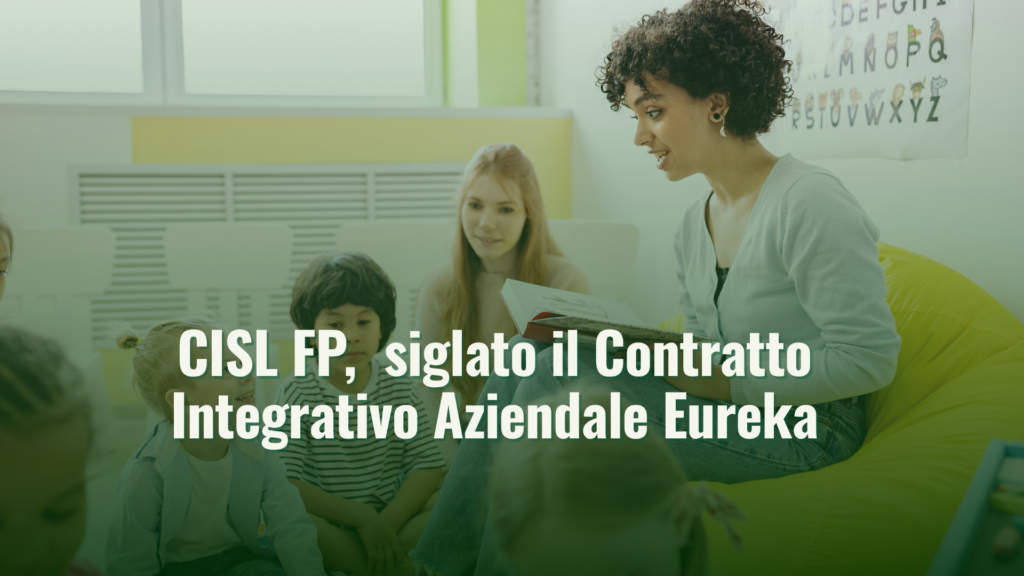 CISL FP,  siglato il Contratto Integrativo Aziendale Eureka