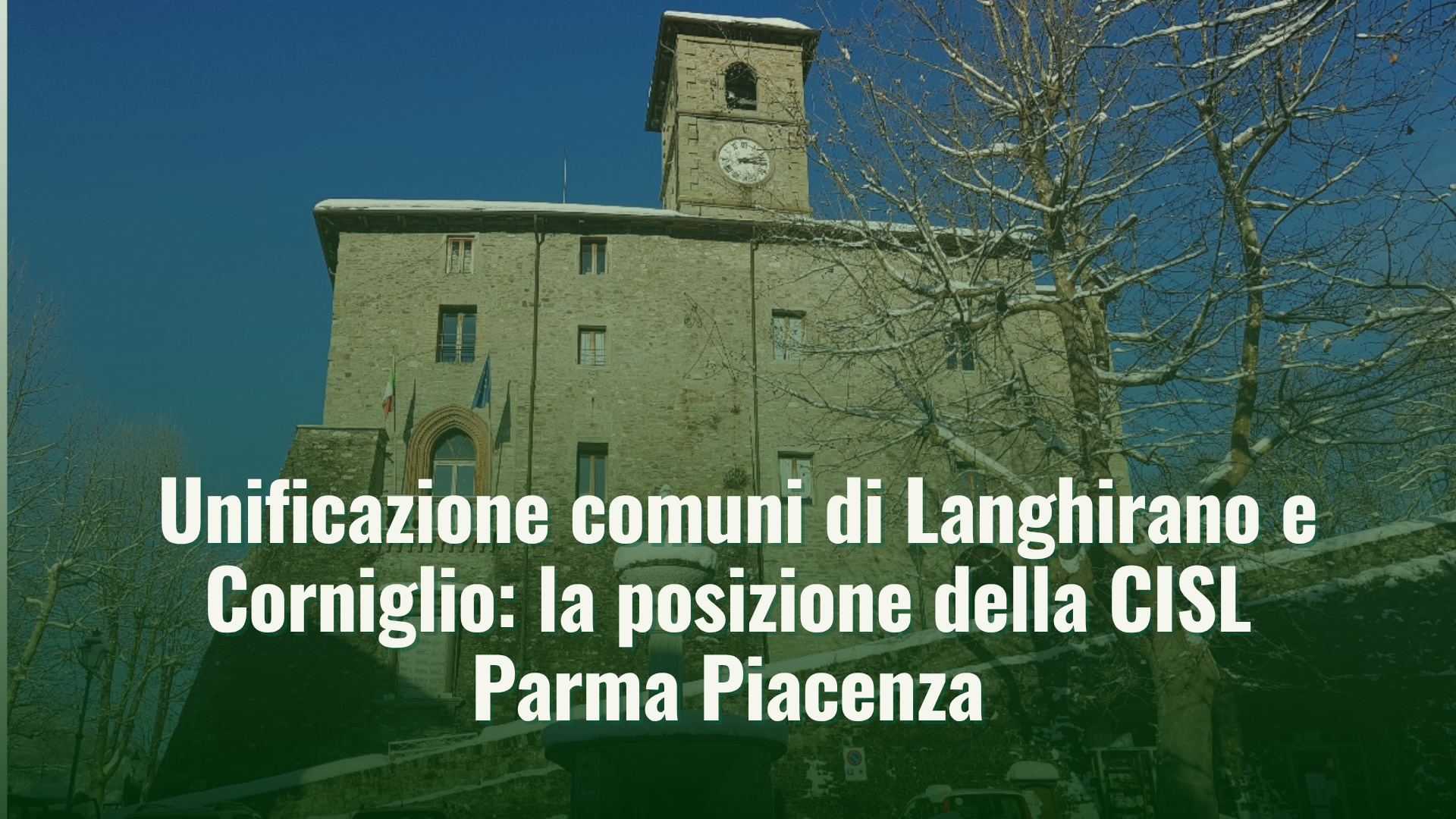 Unificazione comuni di Langhirano e Corniglio: la posizione della CISL Parma Piacenza